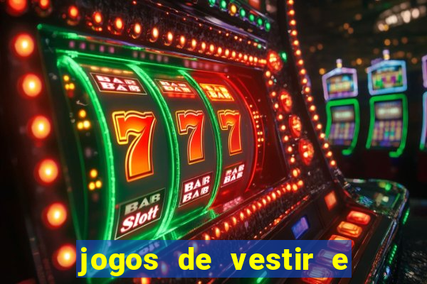 jogos de vestir e maquiar e arrumar o cabelo